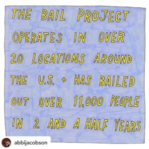 A hand-drawn image by Abbi + Ilana, "The Bail Project operates in over 20 locations around the U.S. + has bailed out over 11,000 people in 2 and a half years"